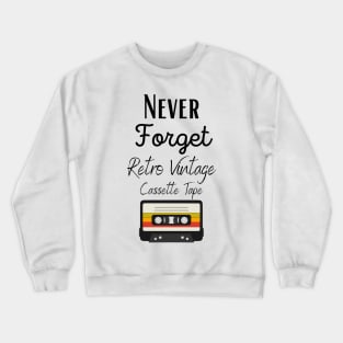 Never Forget Retro Vintage Cassette Tape Crewneck Sweatshirt